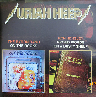 Uriah Heep - The Byron Band / Ken Hensley – On The Rocks / Proud Words On A Dusty Shelf