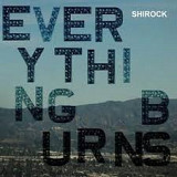 Shirock – Everything Burns ( USA )