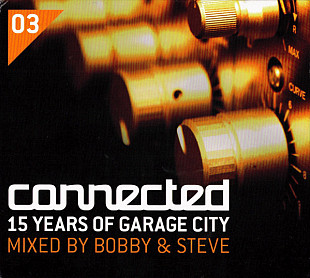 Bobby & Steve – Connected (15 Years Of Garage City)