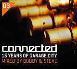 Bobby & Steve – Connected (15 Years Of Garage City)