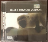 Black & Brown "File Under Funk"