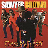 Sawyer Brown – Drive Me Wild ( USA )