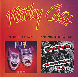 Motley Crue – Theatre Of Pain / Decade Of Decadence