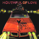 Young Heart Attack – Mouthful Of Love