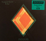 Indians – Somewhere Else