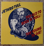 Jethro Tull ‎– Too Old To Rock 'N' Roll: Too Young To Die!