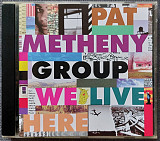 PAT METHENY GROUP We Live Here (1995) CD