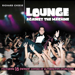 Richard Cheese – Lounge Against The Machine