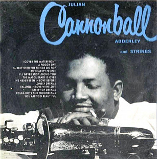 Cannonball Adderley 1956 / 1958 - Julian "Cannonball" Adderley And Strings / Jump For Joy