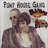 Pump House Gang – Bang Bump ( USA )