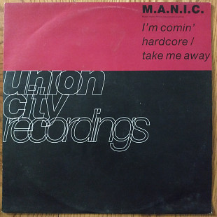 M.A.N.I.C. – I'm Comin' Hardcore / Take Me Away UK first press maxi vinyl