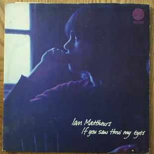 Ian Matthews – If You Saw Thro' My Eyes UK first press lp vinyl