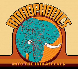 MONOPHONICS '' Into The Infrasounds '' 2010