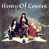 Фірмовий ARMY OF LOVERS - " Massive Luxury Overdose "