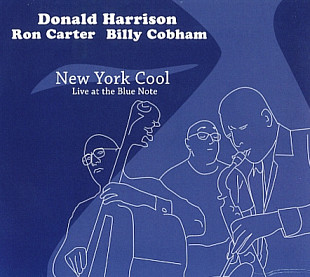 Donald Harrison, Ron Carter, Billy Cobham 2005 - New York Cool - Live At The Blue Note