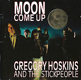 Gregory Hoskins And The Stickpeople – Moon Come Up ( USA )