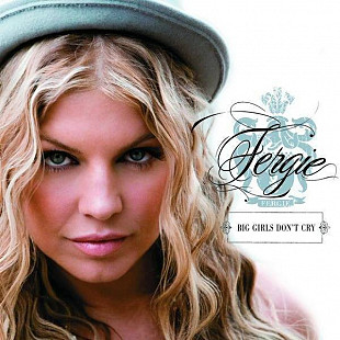 Fergie – Big Girls Don't Cry