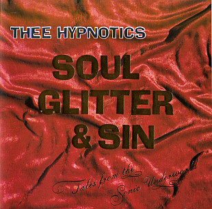 Thee Hypnotics – Soul Glitter & Sin (Tales From The Sonic Underworld) ( USA ) Space Rock, Psychedel