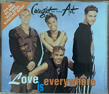 Caught In The Act – «Love Is Everywhere» Maxi-Single