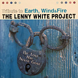 The Lenny White Project – The Love Has Never Gone - Tribute to Earth, Wind & Fire