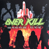 Overkill – Fuck You And Then Some / Feel The Fire