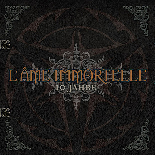 L'Ame Immortelle – 10 Jahre ( Electro, Industrial, Ballad, Darkwave )