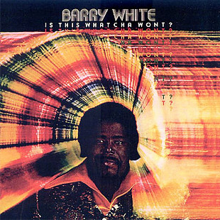 BARRY WHITE «Is This Whatcha Wont?» ℗1976