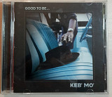 KEB' MO' - Good To Be... 140гр.