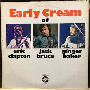 Eric Clapton / Jack Bruce / Ginger Baker ‎– The Early Cream Of Eric Clapton, Jack Bruce & Ginger Bak