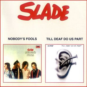 Slade – Nobody's Fools / Till Deaf Do Us Part