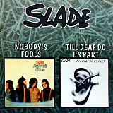 Slade – Nobody's Fools / Till Deaf Do Us Part