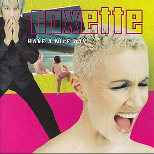 Roxette - Have A Nice Day. 1999.