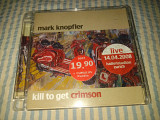 Mark Knopfler "Kill To Get Crimson" фирменный CD Made In Germany.