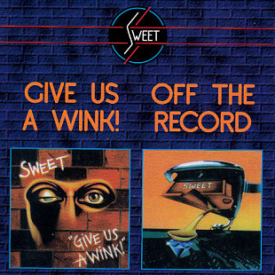 Sweet ( The Sweet ) – Give Us A Wink! / Off The Record