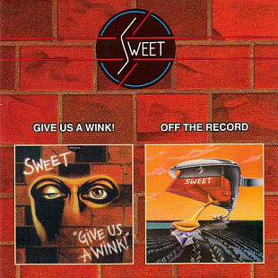 Sweet ( The Sweet ) – Give Us A Wink! / Off The Record