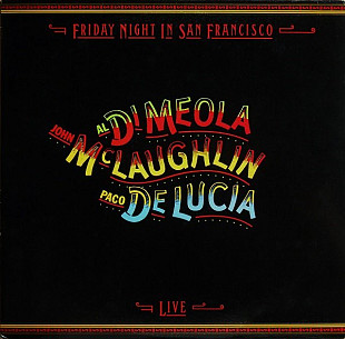 Al Di Meola, John McLaughlin, Paco De Lucia* – Friday Night In San Francisco ( USA )