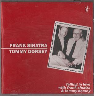 Frank Sinatra & Tommy Dorsey 2000 - Falling In Love With Frank Sinatra & Tommy Dorsey