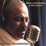 Ingram Washington - What A Difference A Day Makes