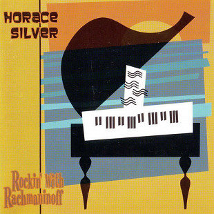 Horace Silver 1991 (2003) - Rockin' With Rachmaninoff