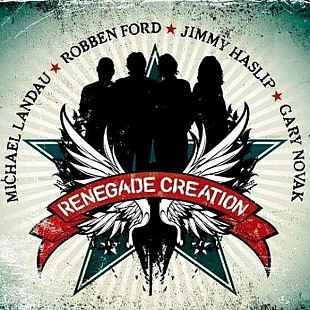 Michael Landau, Robben Ford, Jimmy Haslip, Gary Novak, Renegade Creation – Renegade Creation