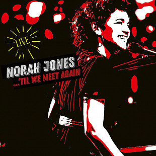 Norah Jones - ...'Til We Meet Again (Live) (2021)