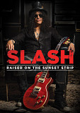 Slash - Raised On The Sunset Strip (2014)