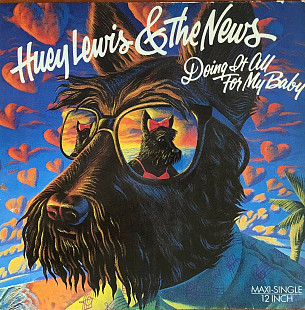 Huey Lewis & The News – «Doing It All For My Baby» 12", 45 RPM, Maxi-Single