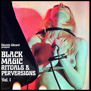 Electric Wizard – Black Magic Rituals & Perversions Vol.1 2LP Вініл Запечатаний