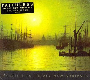 Faithless - To All New Arrivals (2006)