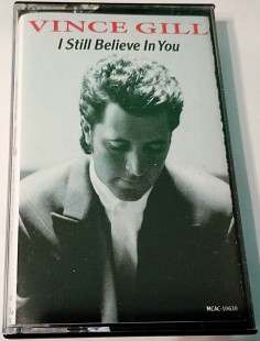 VINCE GILL I Still Believe In You. Cassette US