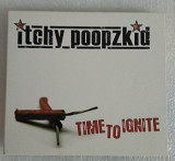 CD ITCHY POOPZKID 2007 Time To Ignite (Germany)