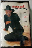 NEAL McCOY You Gotta Love That! Cassette US