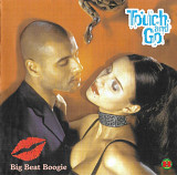 Touch and Go - Big Beat Boogie. 2001.