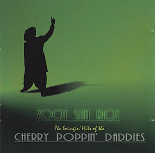 Cherry Poppin' Daddies ‎– Zoot Suit Riot: The Swingin' Hits Of The Cherry Poppin' Daddies ( USA )